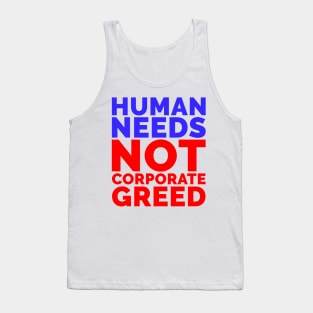 Human Needs Not Corporate Greed Tank Top